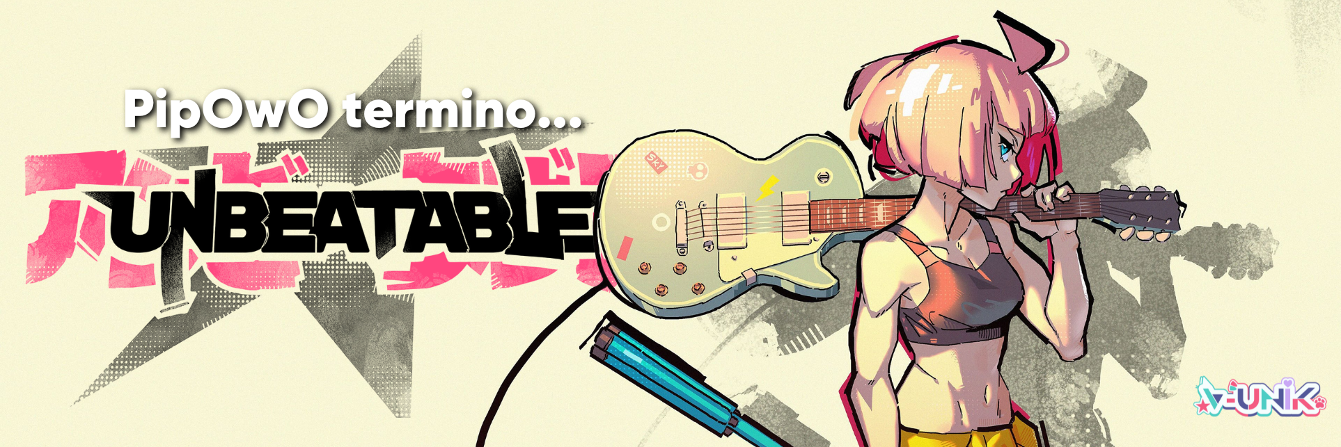 PipOwO terminó… UNBEATABLE – Music is feeling
